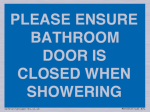 PLEASE ENSURE BATHROOM DOOR IS CLOSED WHEN SHOWERING
